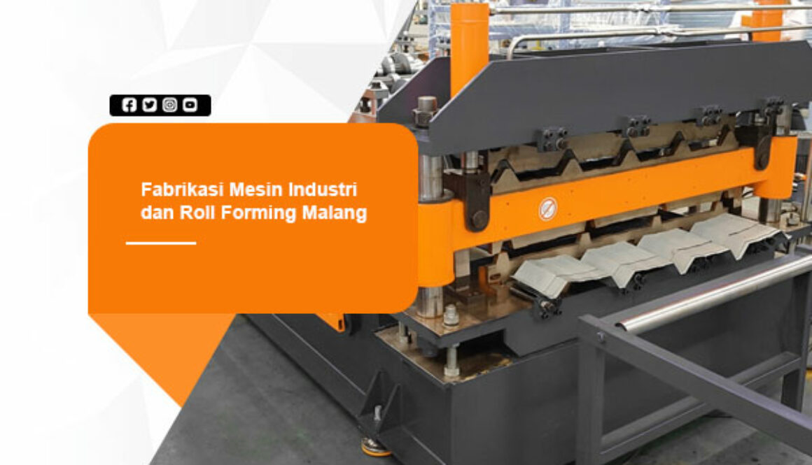 Fabrikasi Mesin Industri dan roll forming di Malang