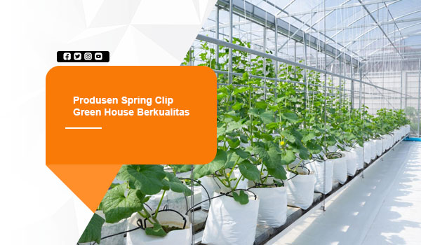 Produsen Spring Clip Green House Malang